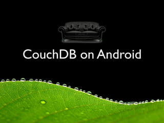CouchDB on Android
 