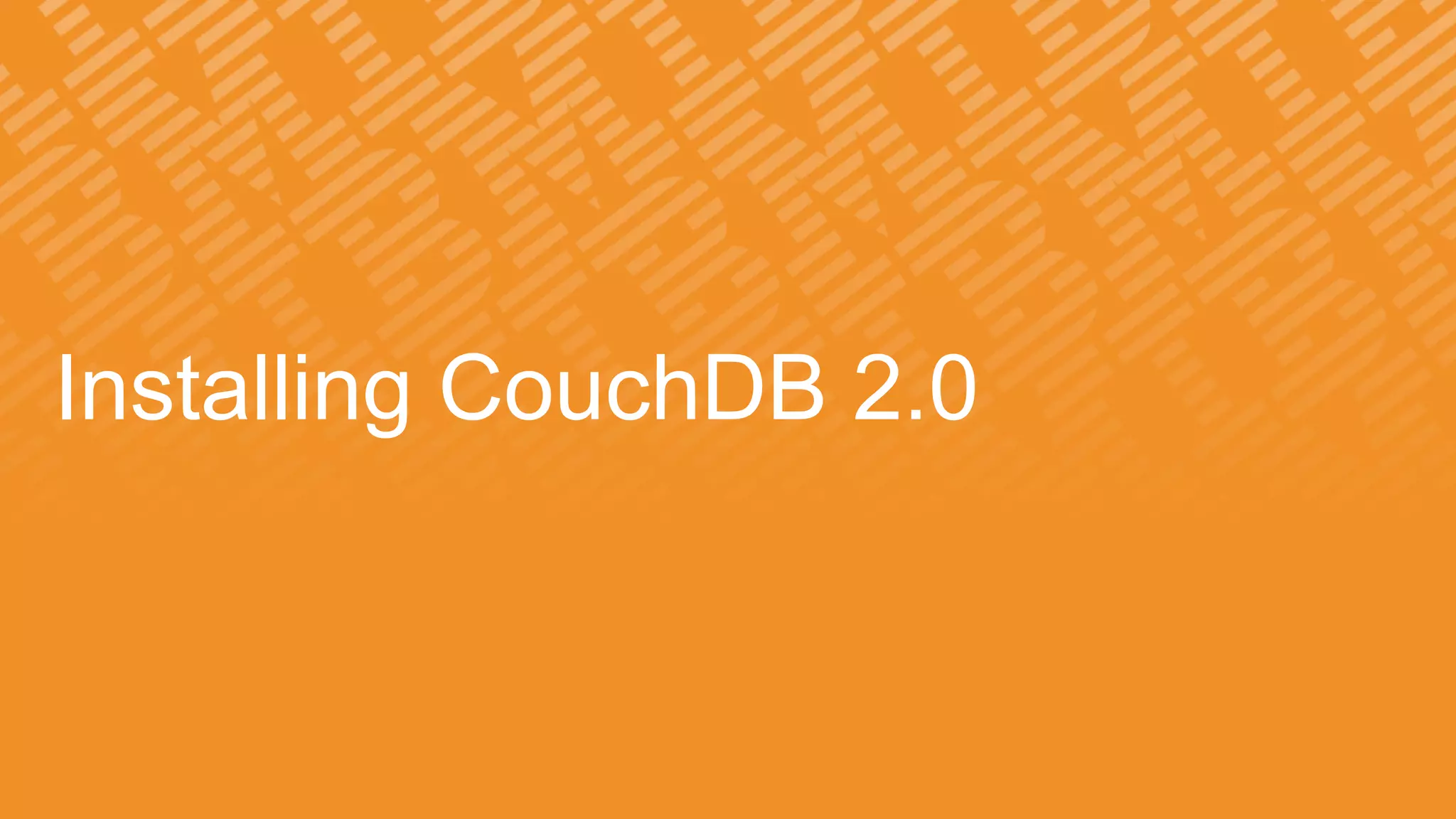 Installing CouchDB 2.0
 