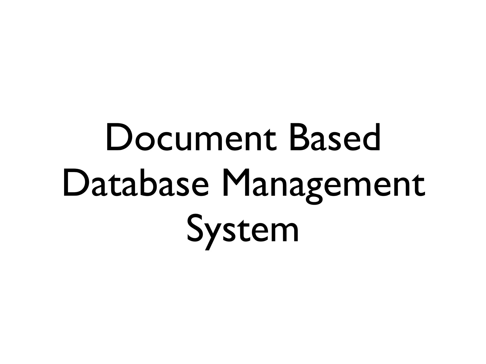 Document Based
Database Management
       System
 