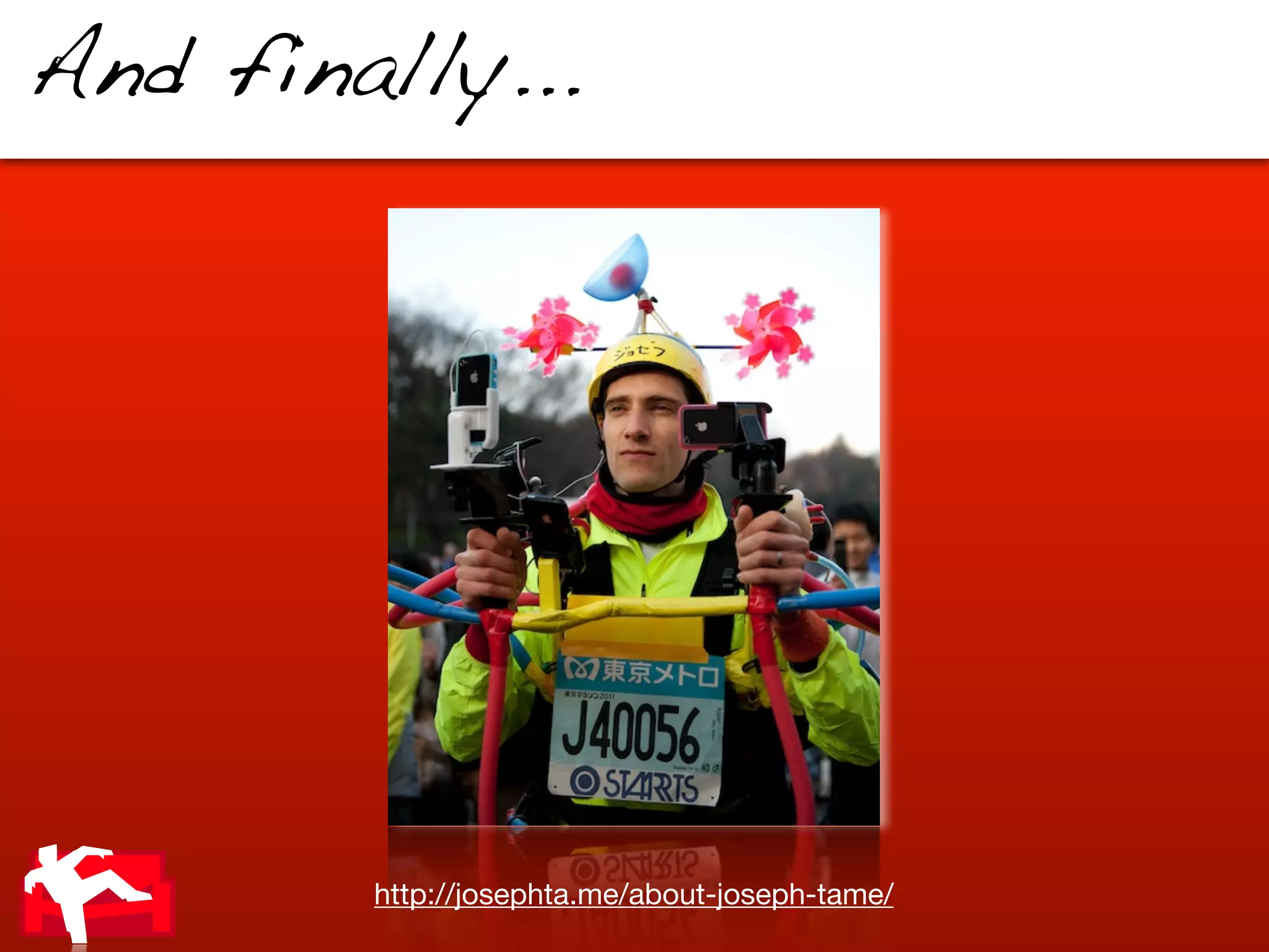 And finally...




        http://josephta.me/about-joseph-tame/
 