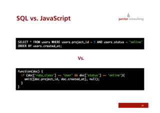 SQL vs. JavaScript




                     Vs.




                           34
 