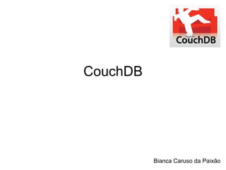 CouchDB Bianca Caruso da Paixão 