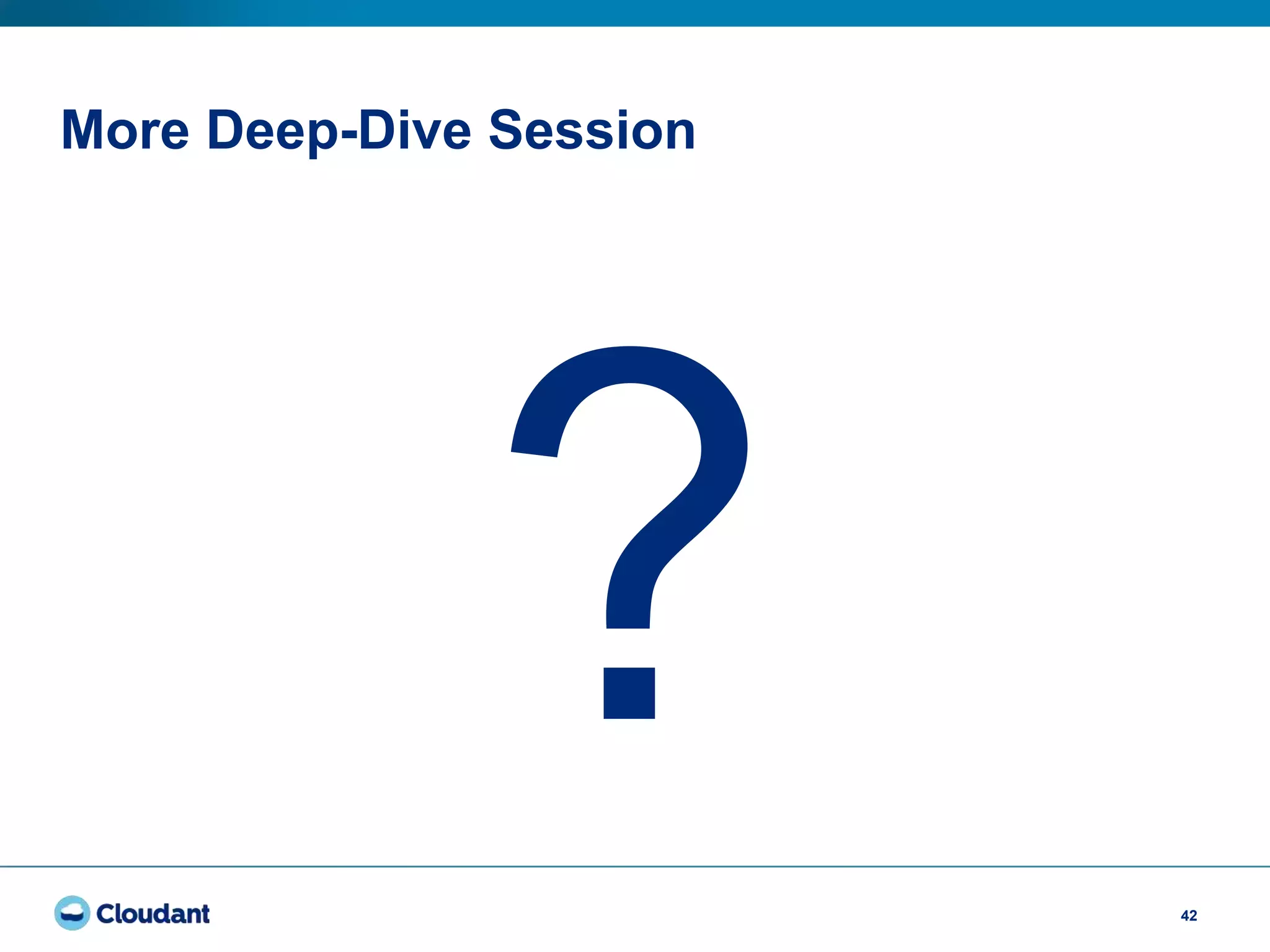 More Deep-Dive Session
42
 