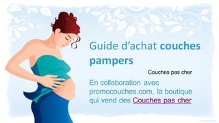 Guide d’achat couches
pampers
 