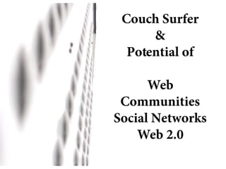 Couch Surfer & the potential of web communities - social networks - web 2.0