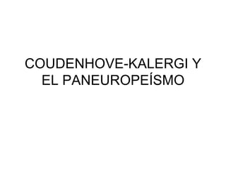 COUDENHOVE-KALERGI Y EL PANEUROPEÍSMO 