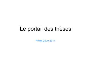 Le portail des thèses Projet 2009-2011 