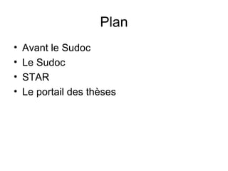Plan Avant le Sudoc Le Sudoc STAR Le portail des thèses 