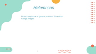 Oxford handbook of general practice- 5th edition
Google images
References
 