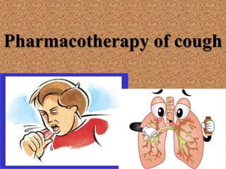 Pharmacotherapy of cough
 