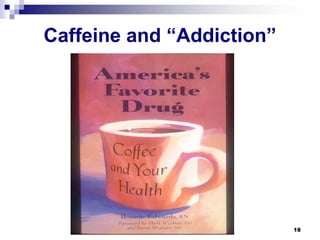 Caffeine and “Addiction” 
18 
 