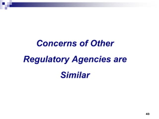 Concerns of Other Regulatory Agencies are Similar 43 
 