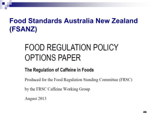 Food Standards Australia New Zealand (FSANZ) 
46 
 