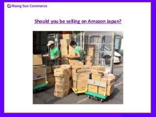 Should you be selling on Amazon Japan?
risingsuncommerce.co.uk
 