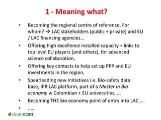 Could ciat  be(come)  the latin-american convening centre on the knowledge based bio-economy?