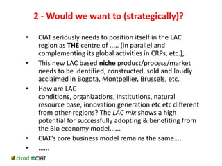 Could ciat  be(come)  the latin-american convening centre on the knowledge based bio-economy?