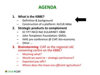 Could ciat  be(come)  the latin-american convening centre on the knowledge based bio-economy?