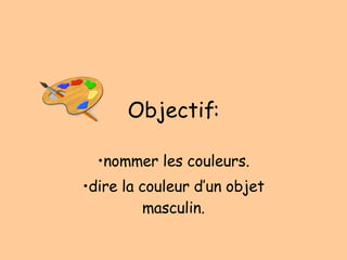 Objectif: ,[object Object],[object Object]