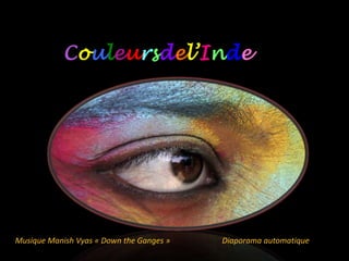 Couleursdel’Inde




Musique Manish Vyas « Down the Ganges »   Diaporama automatique
 