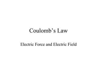 Coulomb’s Law Electric Force and Electric Field 
