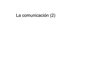 La comunicación (2)
 