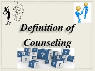 Definition of
Counseling
 