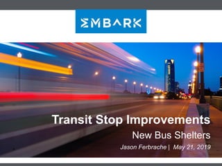 Transit Stop Improvements
New Bus Shelters
Jason Ferbrache | May 21, 2019
 