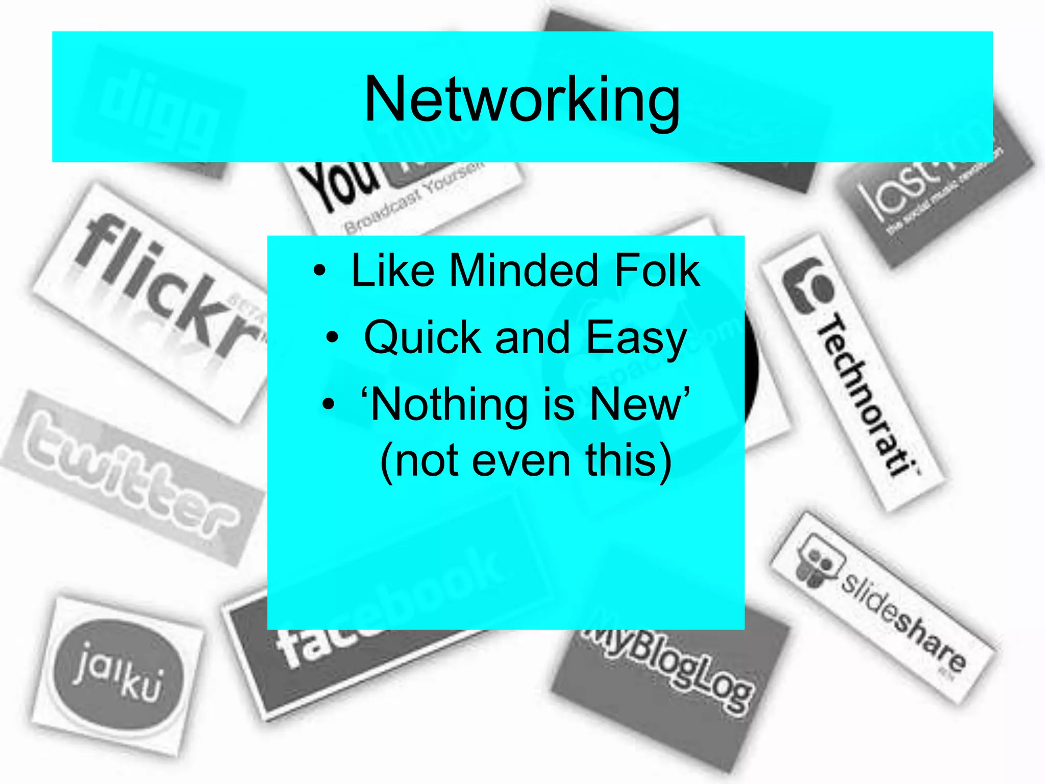 NetworkingLike Minded FolkQuick and Easy‘Nothing is New’ (not even this)