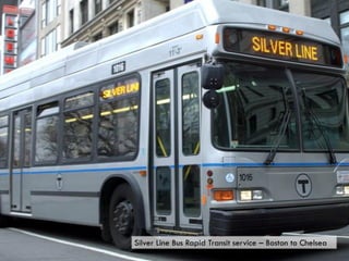 Silver Line Bus Rapid Transit service – Boston to Chelsea
 
