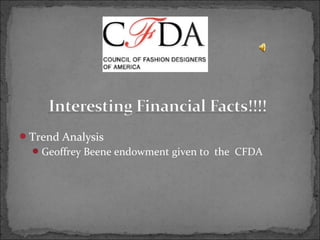 Trend Analysis
Geoffrey Beene endowment given to the CFDA
 