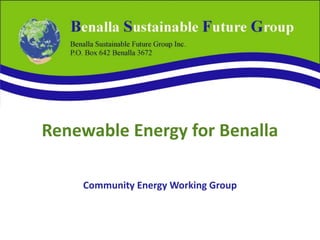 Renewable Energy for Benalla
Community Energy Working Group
 