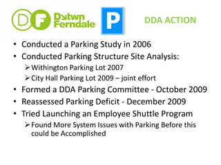 City of Ferndale:Owns Public Parking LotsOwns & Manages the Auto Parking Fund which supports the Parking SystemIssues Permits for DevelopmentRezones for DevelopmentCITY AUTHORITY