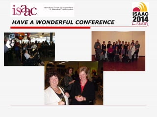 HAVE A WONDERFUL CONFERENCE
 