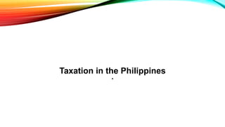 Taxation in the Philippines
•
 