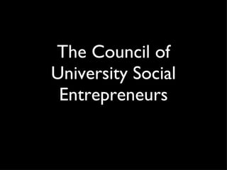 The Council of University Social Entrepreneurs 