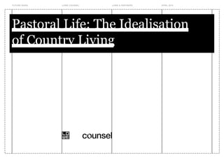FUTURE SIGNS   LOWE COUNSEL   LOWE & PARTNERS   APRIL 2010




Pastoral Life: The Idealisation
of Country Living
 