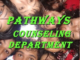 Pathways
 counseling
dePartment
 