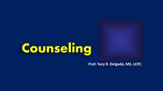 Counseling
Prof. Yury R. Delgado, MS. LCPC
 