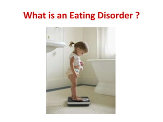 What is an Eating Disorder ? 