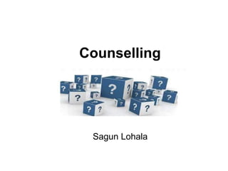 Sagun Lohala
Counselling
 