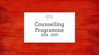 Counselling
Programme
2018 - 2019
 