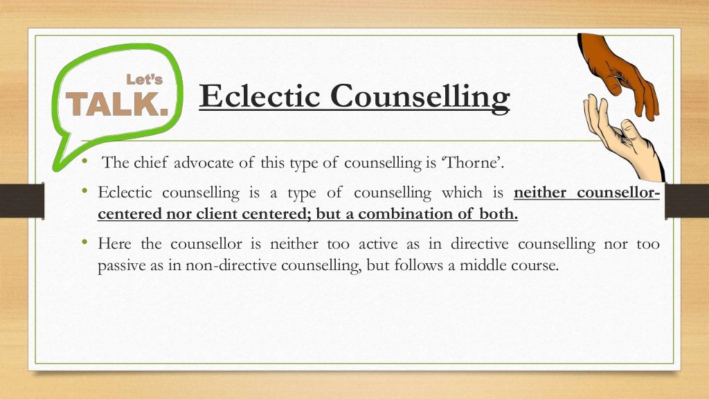 Counselling counselling approach dirctive, non directive, eclectic