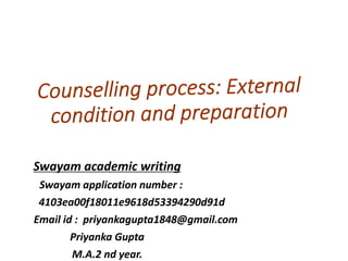 Swayam academic writing
Swayam application number :
4103ea00f18011e9618d53394290d91d
Email id : priyankagupta1848@gmail.com
Priyanka Gupta
M.A.2 nd year.
 