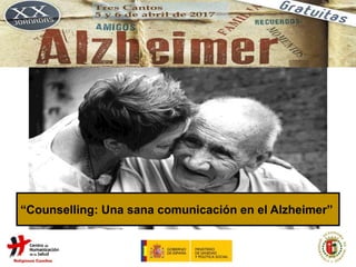 “Counselling: Una sana comunicación en el Alzheimer”
 