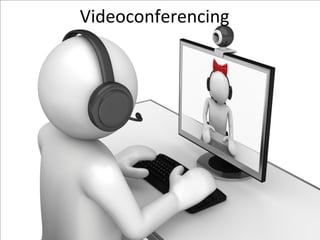 Videoconferencing
 
