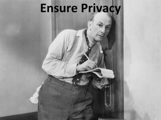 Ensure Privacy
 