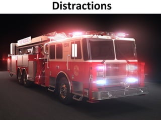 Distractions
 