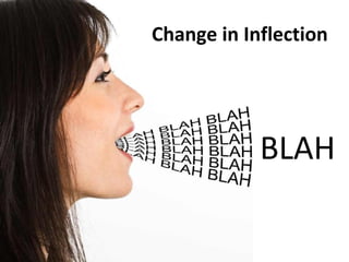 Change in Inflection
BLAH
 
