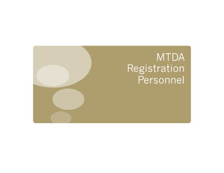 MTDA
Registration
  Personnel
 