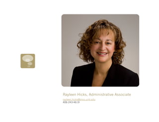 Rayleen Hicks, Administrative Associate
rayleen.hicks@mso.umt.edu
406-243-4619
 